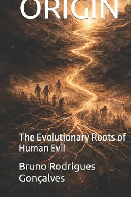 Origin: The Evolutionary Roots of Human Evil by Bruno Rodrigues Gonçalves