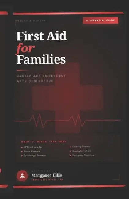 First Aid for Families: Handle Emergency with Confidence by Margaret Ellis