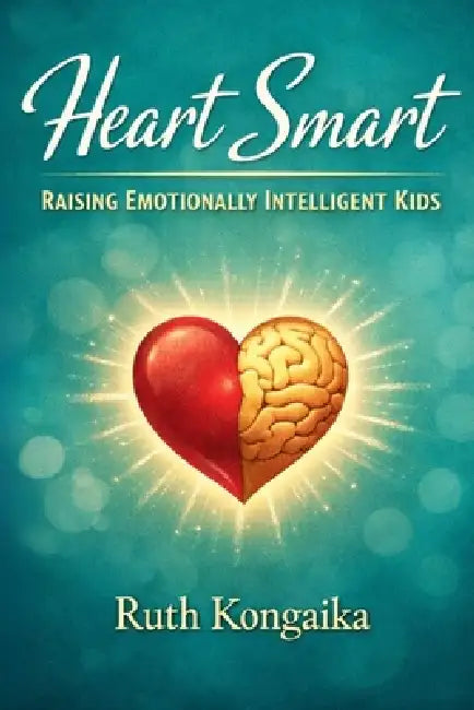 Heart Smart: Emotional Itelligence by Ruth Kongaika
