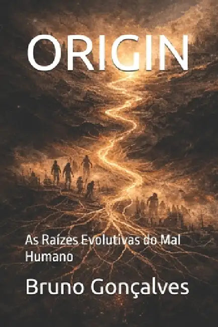 Origin: As Raízes Evolutivas do Mal Humano by Bruno Rodrigues Gonçalves
