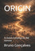 Origin: As Raízes Evolutivas do Mal Humano by Bruno Rodrigues Gonçalves
