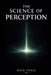 The Science Of Perception