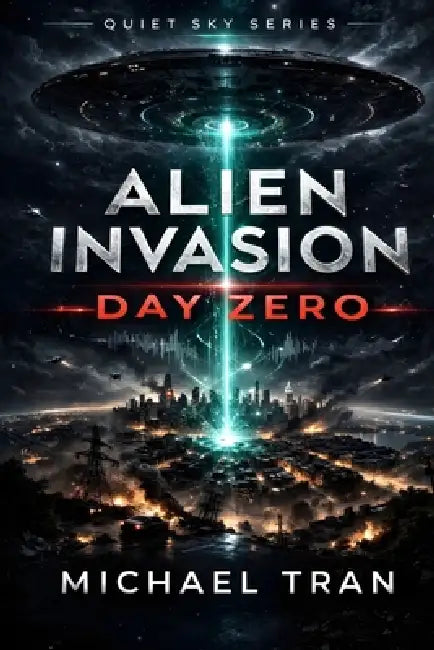 Alien Invasion: Day Zero: A First Contact Science Fiction Thriller by Michael Tran