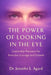 The Power of Looking in the Eye: Leadership Presence for Everyday Courage and Growth by Jennifer L. Agard