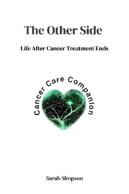 The Other Side: Life After Cancer Treatment Ends by Sarah Simpson
