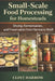 Small-Scale Food Processing for Homesteads: Drying, Fermentation, and Preservation from Harvest to Shelf by Danny Munrow, Clint Harrow
