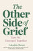The Other Side of Grief: How We Emerged Together by Latashia Renee