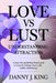 Love vs Lust: Understanding Attraction: A Practical, Psychology-Based Guide to Romantic Feelings, Desire, and Healthy Relationships by Danny J. King