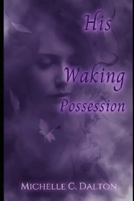 His Waking Possession by Michelle C. Dalton