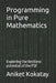 Programming in Pure Mathematics: Exploring the limitless potential of the PSF by Aniket Mandar Kokatay