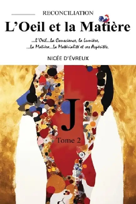"J"-RECONCILIATION-L'Oeil et la Matière-Tome 2 ("J"-RECONCILIATION-The Eye and the Matter-Volume 2): Un guide puissant pour appréhender la confiance e by Gaspard Shaw, Nicée D'Évreux