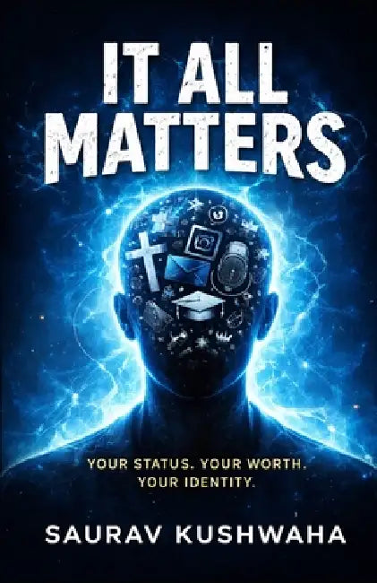 It All Matters by Saurav Kushwaha