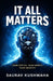 It All Matters by Saurav Kushwaha