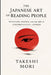 The Japanese Art of Reading People: What Silence, Space, and Subtlety Reveal by Takeshi Mori