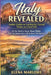 Italy Revealed: Insider Guides to Landmarks, Coastal Towns, and Local Life: All You Need to Know About Italy: From Top Destinations to Off-the-Beaten- by Elena Marlowe