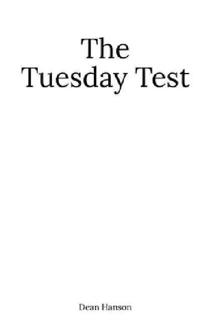 The Tuesday Test by Dean Hanson