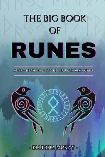 The Big Book of Runes: An In-depth guide to Elder Futhark Runes ...