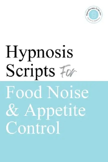 Hypnosis Scripts for Food Noise & Appetite Control: Professional Hypnotherapy Scripts for Food Noise, Cravings, Emotional Eating & GLP-1-Informed Appe by A. Hypnos