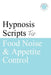 Hypnosis Scripts for Food Noise & Appetite Control: Professional Hypnotherapy Scripts for Food Noise, Cravings, Emotional Eating & GLP-1-Informed Appe by A. Hypnos