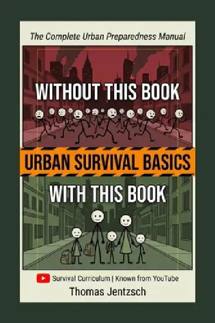 Urban Survival Basics: The Complete Urban Preparedness Manual - Protect Your Family When Systems Fail by Thomas Jentzsch