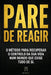 Pare de Reagir: O método para recuperar o controlo da sua vida num mundo que exige tudo de si by Mn Fc