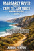 Margaret River and the Cape to Cape Track Hiking Guide 2026: Explore Coastal Trails, Ancient Forests, and Scenic Wonders of Western Australia by Aaron Foxton
