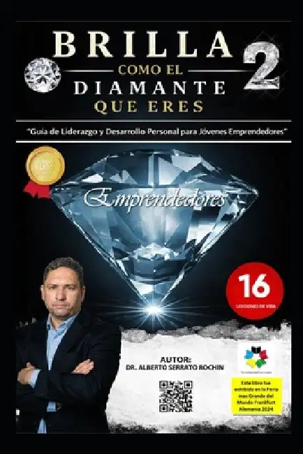 Brilla Como El Diamante Que Eres: Guía de Liderazgo y Desarrollo Personal para Jóvenes Emprendedores by Alberto Serrato Rochin