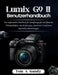 Lumix G9 II Benutzerhandbuch: Ein umfassendes Handbuch für Standfotografie und filmische Videoproduktion mit Anleitungen, erweiterten Funktionen und r by Tom A. Gandy