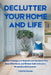 Declutter Your Home and Life by Violette Brooke
