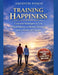 Training Happiness: Concrete Strategies to Use Cheerfulness as Mental Strength and a Driver of Change by Fosco Silvestri
