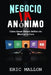 Negocio IA Anónimo: Cómo Ganar Dinero Online sin Mostrar Tu Cara by Eric Mallon