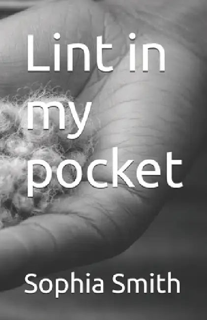 Lint in my pocket by Sophia Smith