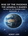 Rise of the Phoenix: The Admiral's Diaries by Robert Liddy