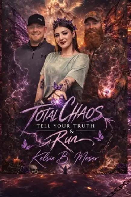 Total Chaos: Tell Your Truth & Run by April Dennis, James Wright, Kelsie B. Moser