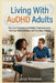 Living With AuDHD Adults: Practical Strategies for Better Communication, Stronger Relationships, and Everyday Stability by Lance Kinsman