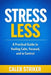 Stress Less: A Practical Guide to Feeling Calm, Focused, and in Control by Caleb Striker