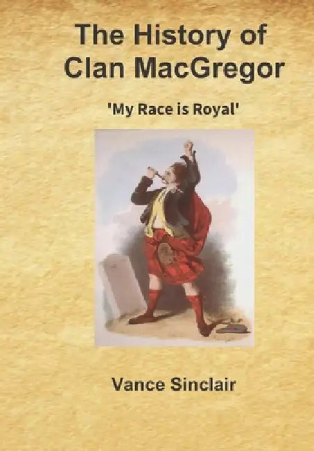 The History of Clan MacGregor by Vance Sinclair