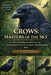 Crows: MASTERS OF THE SKY: Unveiling the Intelligence, Behavior, and Fascinating Lives of One of Nature's Most Resourceful Birds by Evan M. Strathmore