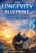 The Longevity Blueprint: A Senior's Guide to Extending Healthspan and Vitality for a Vibrant Life by Marcus R. Vance