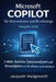 Microsoft Copilot für Unternehmen und Berufstätige (Ausgabe 2026): E-Mails, Berichte, Datenanalysen und Büroaufgaben mit KI effizient automatisieren by Jacquelin Wedgeworth