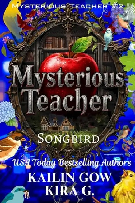 Mysterious Teacher: Songbird: A YA Fantasy Mystery Thriller with Twists and Turns by Kira G, Kailin Gow