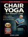 Chair Yoga for Weight Loss: Gentle Daily Movements to Burn Fat, Strengthen Muscles, and Improve Mobility by Evan Lore