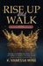 Rise Up and Walk!: Healing the Wounds that Break you and Restoring the Identity that was Stolen by K. Vanessa Wine