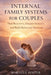 Internal Family Systems for Couples: Heal Reactivity, Deepen Intimacy, and Build Relational Harmony by Marielle Foster
