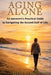 Aging Alone: An Introvert's Guide to Navigating the Second Half Of Life by Belva Haney