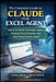 The Complete Guide to Claude for Excel: Use AI To Write Formulas Faster, Analyze Data Smarter, And Save Hours Every Week by Valora Chayden