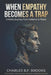 When Empathy Becomes A Trap: A Man's Journey from Patterns to Peace by Charles B. F. Brooks