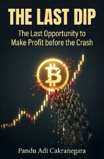 The Last Dip: Identifying the Final Surge Before the Great Crypto Collapse by Pandu Adi Cakranegara