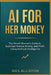AI for Her Money: The Smart Woman's Guide to Business Finance, Pricing, and Profit Using Artificial Intelligence by Ires Alliston