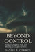 Beyond Control: Fragility, Risk, and Meaning in a Complex World by Daniel F. Corwin